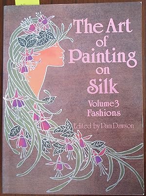 Seller image for Art of Painting on Silk, The: Volume #3 - Fashions for sale by Reading Habit