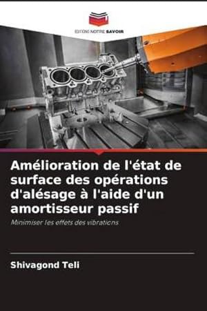 Imagen del vendedor de Amlioration de l'tat de surface des oprations d'alsage  l'aide d'un amortisseur passif : Minimiser les effets des vibrations a la venta por AHA-BUCH GmbH