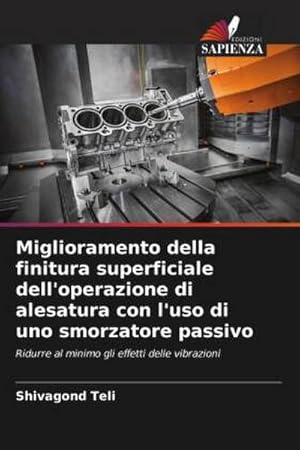 Imagen del vendedor de Miglioramento della finitura superficiale dell'operazione di alesatura con l'uso di uno smorzatore passivo : Ridurre al minimo gli effetti delle vibrazioni a la venta por AHA-BUCH GmbH