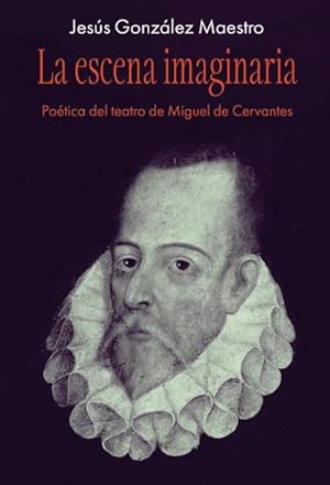 Bild des Verkufers fr La escena imaginaria : Potica del teatro de Miguel de Cervantes zum Verkauf von AHA-BUCH GmbH