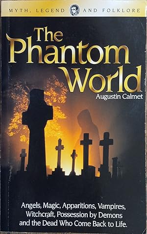 The Phantom World: Concerning Apparitions and Vampires (Myth, Legend and Folkore)