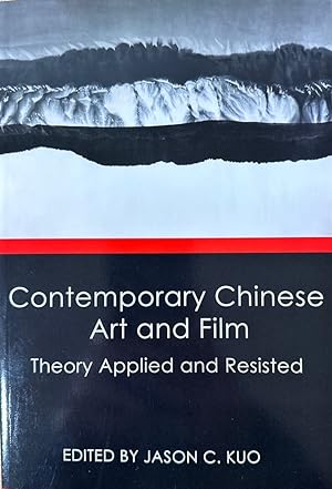 Bild des Verkufers fr Contemporary Chinese Art and Film: Theory Applied and Resisted. zum Verkauf von Wissenschaftl. Antiquariat Th. Haker e.K