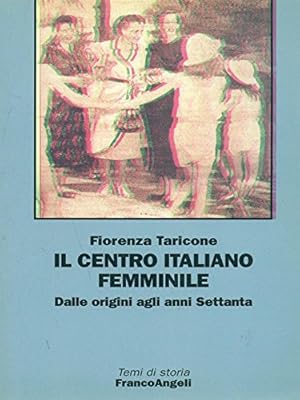 Il centro Italiano Femminile. Dalle origini agli anni Settanta