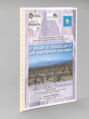 Seller image for Le Bassin du Roussillon et son substratum Hercynien. Excursion gologique de l'AGSO dans les Pyrnes Orientales 18-19 mai 2013 for sale by Librairie du Cardinal