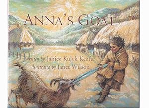 Seller image for Anna's Goat -by Janice Kulyk Keefer, Illustrations / Illustrated By Janet Wilson (signed) for sale by Leonard Shoup