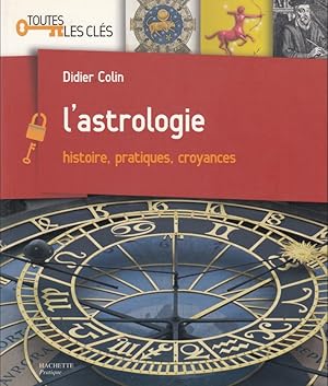 L'astrologie - histoire, pratiques, croyances -
