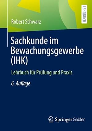 Immagine del venditore per Sachkunde im Bewachungsgewerbe (IHK) : Lehrbuch fr Prfung und Praxis venduto da AHA-BUCH GmbH