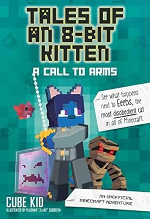 Imagen del vendedor de Tales of an 8-Bit Kitten: A Call to Arms: An Unofficial Minecraft Adventure (Volume 2) (Tales of an 8-bit Kitten, 2) a la venta por WeBuyBooks