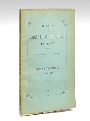 Réunion Extraordinaire à Paris du 5 au 14 septembre 1878. Bulletin de la Société Géologique de Fr...