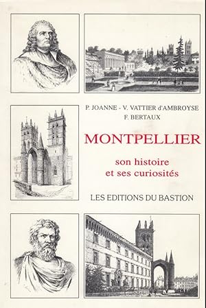 Image du vendeur pour Montpellier - son histoire et ses curiosits - mis en vente par Le Petit Livraire