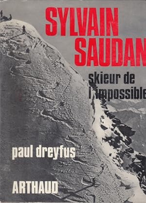 Sylvain Saudan, skieur de l'impossible