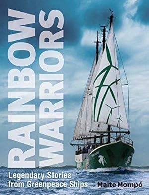 Imagen del vendedor de Rainbow Warriors : Legendary Stories from Greenpeace Ships a la venta por WeBuyBooks