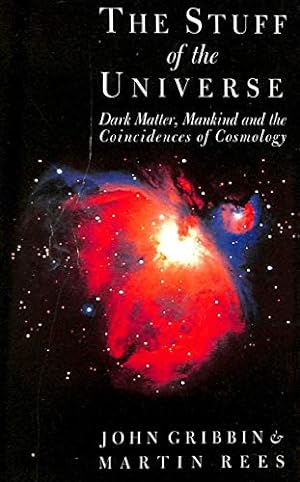 Image du vendeur pour The Stuff of the Universe: Dark Matter, Mankind and the Coincidences of Cosmology mis en vente par WeBuyBooks
