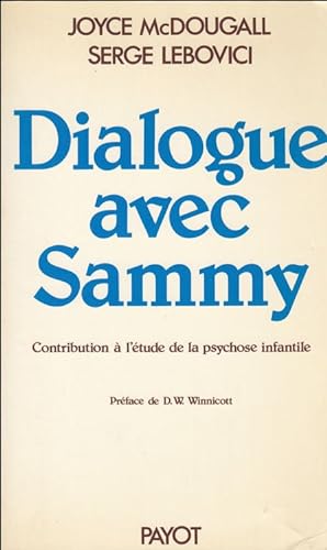 Bild des Verkufers fr Dialogue avec Sammy - contribution  l'tude de la psychose infantile - zum Verkauf von Le Petit Livraire