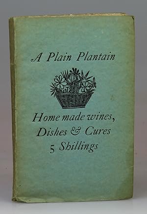 Imagen del vendedor de A Plain Plantain; Country Wines, Dishes, & Herbal Cures, from a 17th Century Household M. S. Receipt Book a la venta por Besleys Books  PBFA