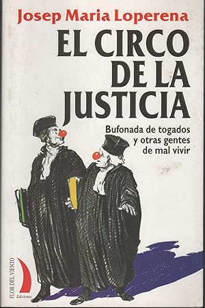 Seller image for CIRCO DE LA JUSTICIA. BUFONADA DE TOCADOS Y OTRAS GENTES DE MAL VIVIR for sale by Librera Hijazo