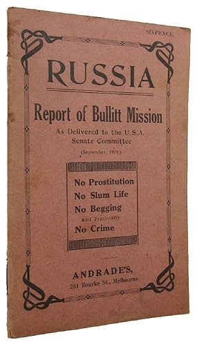 RUSSIA: Report on the Bullitt Mission As Delivered to the U.S.A. Senate Committee, September, 1919