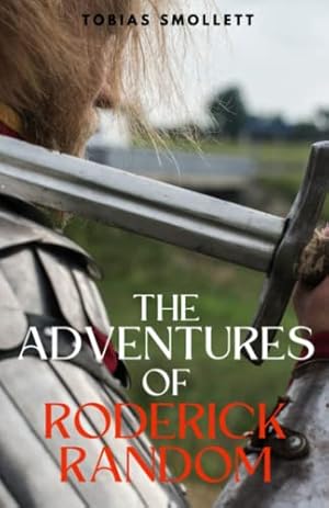 Seller image for The Adventures of Roderick Random: The Action Adventure Literary Classic (Annotated) for sale by WeBuyBooks