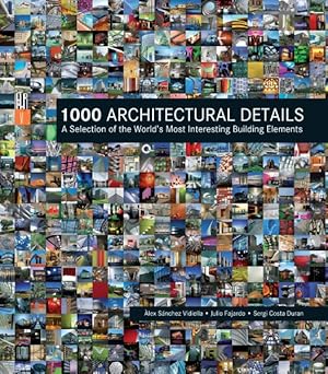 Bild des Verkufers fr 1000 Architectural Details : A Selection of the World's Most Interesting Building Elements zum Verkauf von GreatBookPricesUK