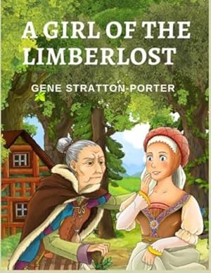 Bild des Verkufers fr A Girl of the Limberlost: A Novel About a Smart and Ambitious Girl by Gene Stratton-Porter [Paperback ] zum Verkauf von booksXpress