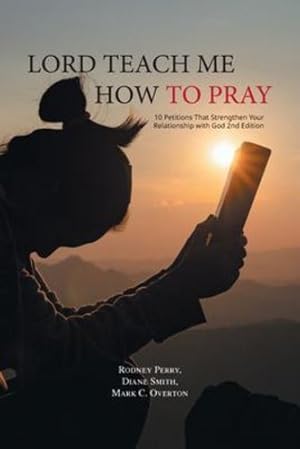 Seller image for Lord Teach Me How to Pray: 10 Petitions That Strengthen Your Relationship with God 2nd Edition by Perry, Rodney, Smith, Diane, Overton, Mark C [Paperback ] for sale by booksXpress