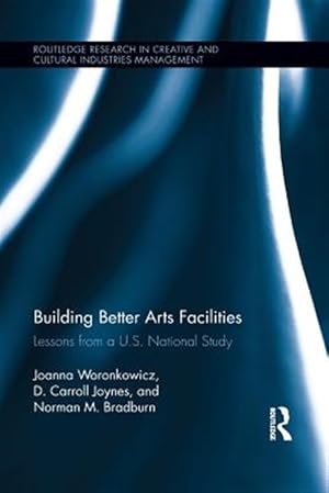 Image du vendeur pour Building Better Arts Facilities : Lessons from a U.s. National Study mis en vente par GreatBookPricesUK