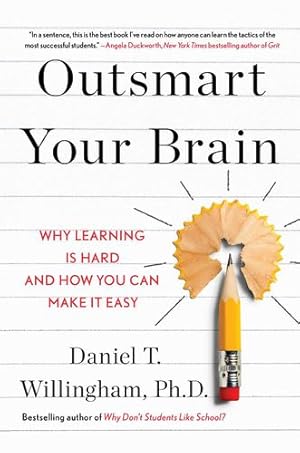 Seller image for Outsmart Your Brain: Why Learning is Hard and How You Can Make It Easy by Willingham, Daniel T. [Hardcover ] for sale by booksXpress
