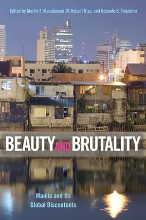 Imagen del vendedor de Beauty and Brutality: Manila and Its Global Discontents [Hardcover ] a la venta por booksXpress