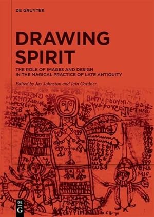 Seller image for Drawing Spirit: The Role of Images and Design in the Magical Practice of Late Antiquity by Johnston, Jay, Gardner, Iain [Hardcover ] for sale by booksXpress