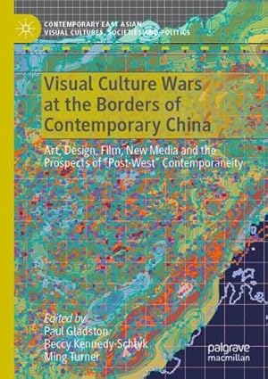 Imagen del vendedor de Visual Culture Wars at the Borders of Contemporary China: Art, Design, Film, New Media and the Prospects of â  Post-Westâ   Contemporaneity (Contemporary . Visual Cultures, Societies and Politics) [Paperback ] a la venta por booksXpress