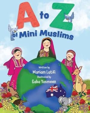 Seller image for A to Z of Mini Muslims: An Alphabet book exploring all about Islam and being a Muslim by Latifi, Ms Mariam [Paperback ] for sale by booksXpress