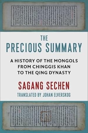 Bild des Verkufers fr The Precious Summary: A History of the Mongols from Chinggis Khan to the Qing Dynasty [Paperback ] zum Verkauf von booksXpress