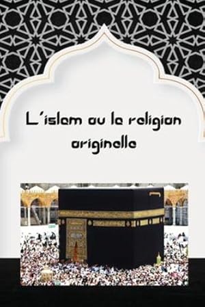 Imagen del vendedor de L'islam ou la religion originelle (French Edition) by Baaz, Abdullah [Paperback ] a la venta por booksXpress