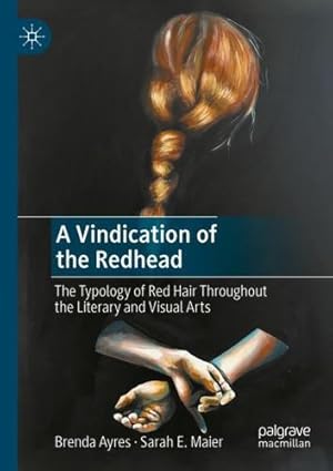 Imagen del vendedor de A Vindication of the Redhead: The Typology of Red Hair Throughout the Literary and Visual Arts by Ayres, Brenda, Maier, Sarah E. [Paperback ] a la venta por booksXpress