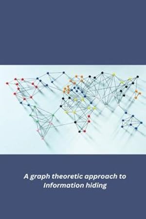 Imagen del vendedor de A graph theoretic approach to Information hiding by Kumar, Vinay [Paperback ] a la venta por booksXpress