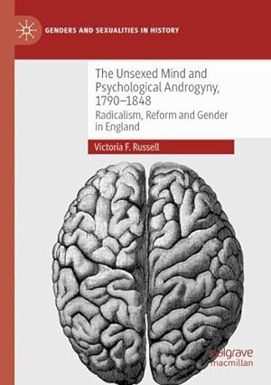 Seller image for The Unsexed Mind and Psychological Androgyny, 1790-1848: Radicalism, Reform and Gender in England (Genders and Sexualities in History) by Russell, Victoria F. [Paperback ] for sale by booksXpress