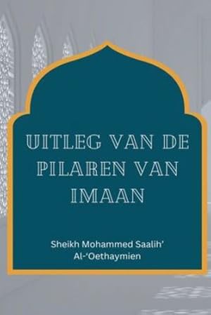 Seller image for Uitleg van de pilaren van Imaan (Dutch Edition) by Saalih, Sheikh Mohammed [Paperback ] for sale by booksXpress