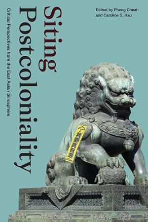 Image du vendeur pour Siting Postcoloniality: Critical Perspectives from the East Asian Sinosphere (Sinotheory) [Paperback ] mis en vente par booksXpress