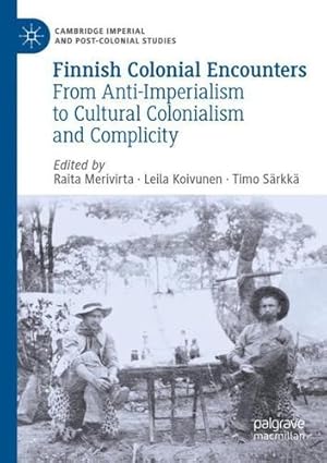 Immagine del venditore per Finnish Colonial Encounters: From Anti-Imperialism to Cultural Colonialism and Complicity (Cambridge Imperial and Post-Colonial Studies) [Paperback ] venduto da booksXpress