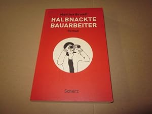 Seller image for Halbnackte Bauarbeiter: Roman for sale by Versandantiquariat Schfer