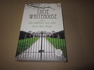 Seller image for Als htten wir alle Zeit der Welt: Roman for sale by Versandantiquariat Schfer