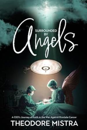 Seller image for Surrounded by Angels: A CEO's Journey of Faith in the War Against Prostate Cancer [Soft Cover ] for sale by booksXpress