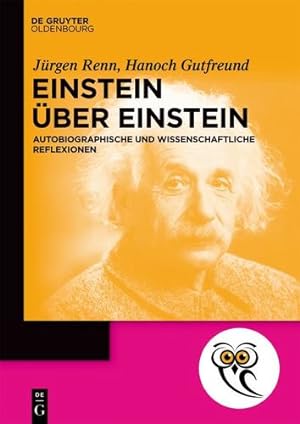 Seller image for Einstein ¼ber Einstein: Autobiographische und wissenschaftliche Reflexionen (de Gruyter Popul¤rwissenschaftliche Reihe) (German Edition) by J¼rgen Renn, Hanoch Gutfreund [Paperback ] for sale by booksXpress