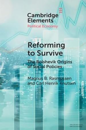 Seller image for Reforming to Survive: The Bolshevik Origins of Social Policies (Elements in Political Economy) by Rasmussen, Magnus B, Knutsen, Carl Henrik [Paperback ] for sale by booksXpress