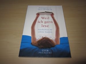 Seller image for Weil ich gern lese. Geschichten fr schne Stunden for sale by Versandantiquariat Schfer