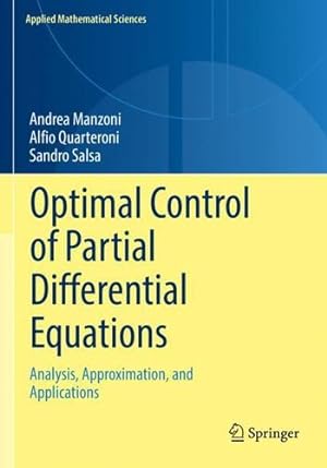 Bild des Verkufers fr Optimal Control of Partial Differential Equations: Analysis, Approximation, and Applications (Applied Mathematical Sciences, 207) by Manzoni, Andrea, Quarteroni, Alfio, Salsa, Sandro [Paperback ] zum Verkauf von booksXpress