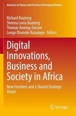 Image du vendeur pour Digital Innovations, Business and Society in Africa: New Frontiers and a Shared Strategic Vision (Advances in Theory and Practice of Emerging Markets) [Paperback ] mis en vente par booksXpress