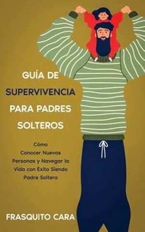 Imagen del vendedor de Gu ­a de Supervivencia para Padres Solteros: C ³mo Conocer Nuevas Personas y Navegar la Vida con   xito Siendo Padre Soltero (Spanish Edition) [Soft Cover ] a la venta por booksXpress