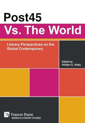 Seller image for Post45 Vs. The World: Literary Perspectives on the Global Contemporary [Hardcover ] for sale by booksXpress