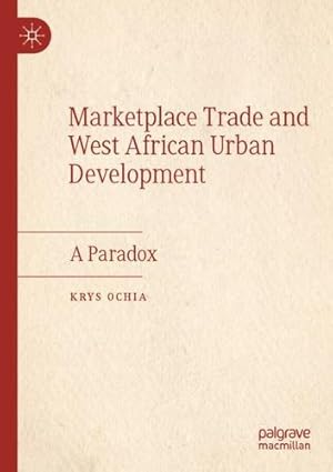 Immagine del venditore per Marketplace Trade and West African Urban Development: A Paradox by Ochia, Krys [Paperback ] venduto da booksXpress